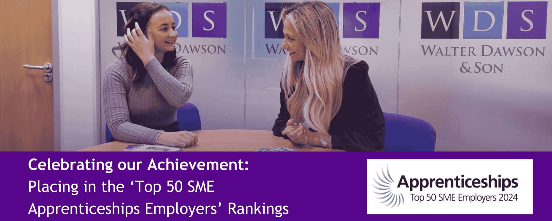 Two female apprentices smiling and talking at a table in front of a Walter Dawson & Son branded backdrop. The image celebrates the firm's placement in the 'Top 50 SME Apprenticeships Employers' Rankings 2024, with a banner reading: 'Celebrating our Achievement: Placing in the Top 50 SME Apprenticeships Employers’ Rankings' alongside the Apprenticeships logo.
